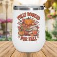 Fully Booked For Fall Books Pumpkin Autumn Thanksgiving Wine Tumbler Fully Booked For Fall Books Pumpkin Autumn Thanksgiving Wine Tumbler