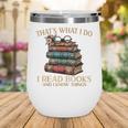 Geek That's What I Do I Read Books Bookworm Book Lover Nerd Wine Tumbler Geek That's What I Do I Read Books Bookworm Book Lover Nerd Wine Tumbler