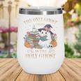 The Only Ghost I Need Is The Holy Ghost Books Reading Lovers Wine Tumbler The Only Ghost I Need Is The Holy Ghost Books Reading Lovers Wine Tumbler