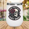 Good Girls Read Dirty Books Smut Reader Dark Romance Skull Wine Tumbler Good Girls Read Dirty Books Smut Reader Dark Romance Skull Wine Tumbler