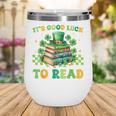Goods Luck Read Librarian Book Patrick Days Shamrock Clover Wine Tumbler Goods Luck Read Librarian Book Patrick Days Shamrock Clover Wine Tumbler