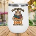 Groundhogs Prefer Books Over Winter February Wine Tumbler Groundhogs Prefer Books Over Winter February Wine Tumbler