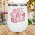 Hot Girls Read Cute Book Lover Reading Club Wine Tumbler Hot Girls Read Cute Book Lover Reading Club Wine Tumbler