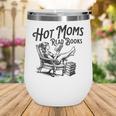 Hot Moms Read Books For Moms Book Lover Wine Tumbler Hot Moms Read Books For Moms Book Lover Wine Tumbler
