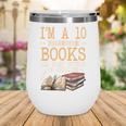 I'm A 10 But I Read Books All Night Bookworm Reader Reading Wine Tumbler