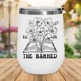 I'm With The Banned Banned Book Club Wine Tumbler I'm With The Banned Banned Book Club Wine Tumbler