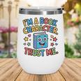 I'm a Book Character Costumes For Kids Storybook Character Wine Tumbler I'm a Book Character Costumes For Kids Storybook Character Wine Tumbler