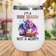 I'm A Book Dragon Not A Worm Wine Tumbler