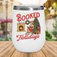 I'm Booked For The Holidays Christmas Reading Bookworm Xmas Wine Tumbler I'm Booked For The Holidays Christmas Reading Bookworm Xmas Wine Tumbler