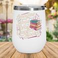 Imagine Being Afraid Of Drag Queens And Books LGBT Pride Wine Tumbler