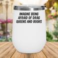Imagine Being Afraid Of Drag Queens And Books Premium Wine Tumbler