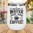Instant Writer Just Add Coffee Author Book Writing Books Wine Tumbler