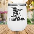I Have Issues – Comic Book Collector Wine Tumbler