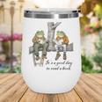 It's A Good Day To Read A Book Frog Toad Wine Tumbler