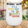 It's a Good Day To Read A Book Lovers Men Women Kids Wine Tumbler