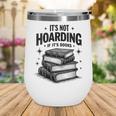 It's Not Hoarding If It's Books Book Lover Readers Wine Tumbler It's Not Hoarding If It's Books Book Lover Readers Wine Tumbler
