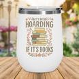 It's Not Hoarding If It's Books Book Lover Graphic Wine Tumbler