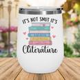 It's Not Smut It's Literature Dark Romance Smutt Book Lover Wine Tumbler