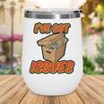 I'Ve Got Issues Comic Collector Comic Books Hobby Wine Tumbler I'Ve Got Issues Comic Collector Comic Books Hobby Wine Tumbler