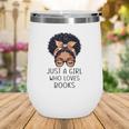 Just a Girl Who Loves Books Messy Bun Black Women Reading Wine Tumbler