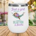 Just a Girl Who Loves Sloths And Books Wine Tumbler
