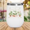 I Just Want To Read Books And Buy More Plants Wine Tumbler I Just Want To Read Books And Buy More Plants Wine Tumbler