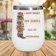 I Just Want To Read My Books Ignore All Of My Adult Problems Wine Tumbler