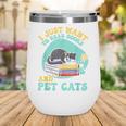 I Just Want To Read Books And Pet Cats Cat Book Lovers Wine Tumbler