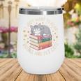 I Just Want To Read Books And Pet Cats Cat And Book Wine Tumbler