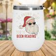He Knows What You'Ve Been Reading Book Lover Women Santa Wine Tumbler He Knows What You'Ve Been Reading Book Lover Women Santa Wine Tumbler