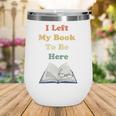 I Left My Book To Be Here Vintage Bookworm Wine Tumbler