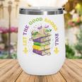 Let The Good Books Roll Mardi Gras Reading Wine Tumbler Let The Good Books Roll Mardi Gras Reading Wine Tumbler