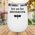 Let Us Be Menaces Dragon Book Lover Wine Tumbler