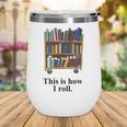 Librarian Book Return Cart This Is How I Roll Wine Tumbler