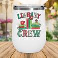 Library Crew Book Lovers Reader Teacher Librarian Christmas Wine Tumbler