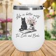 Life Better With 2 Cats Books Kitten Kitty Women Girls Kids Wine Tumbler Life Better With 2 Cats Books Kitten Kitty Women Girls Kids Wine Tumbler
