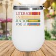 Literacy And Justice For All Reading Book Club Librarian Wine Tumbler