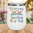 Literacy Justice For All Stop Book Banning Protect Librarian Wine Tumbler Literacy Justice For All Stop Book Banning Protect Librarian Wine Tumbler