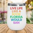 Live Life Like A Book Florida Would Ban Gay Rights LGBTQ Wine Tumbler