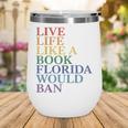 Live Life Like a Book Florida Would Ban LGBTQ Rainbow Flag Wine Tumbler Live Life Like a Book Florida Would Ban LGBTQ Rainbow Flag Wine Tumbler