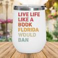 Live Life Like A Book Florida Would Ban Vintage Pride Month Wine Tumbler Live Life Like A Book Florida Would Ban Vintage Pride Month Wine Tumbler