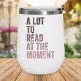 A Lot To Read At The Moment Book Reader Retro Reading Wine Tumbler