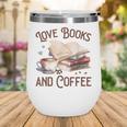 Love Books And Coffee Books Reading Coffee Drinking Wine Tumbler