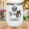 Love Me Like My Demons Do Dark Romance Merch Smutty Book Wine Tumbler Love Me Like My Demons Do Dark Romance Merch Smutty Book Wine Tumbler