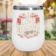 I Love Reading Books Literature Enthusiast Fun Wine Tumbler
