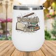 Wordsmith At Work Vintage Writer & Author Pen Book Lover Wine Tumbler Wordsmith At Work Vintage Writer & Author Pen Book Lover Wine Tumbler