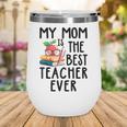 My Mom Is The Best Teacher Ever Apple Books School Mother Wine Tumbler My Mom Is The Best Teacher Ever Apple Books School Mother Wine Tumbler