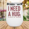i Need a Huge Stack Of Books Wine Tumbler