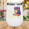 If You Need Me Owl Be Reading Book Lover Reading Bookworm Wine Tumbler