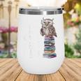 If You Need Me Owl Be Reading Cute Owl Book Lover Wine Tumbler If You Need Me Owl Be Reading Cute Owl Book Lover Wine Tumbler